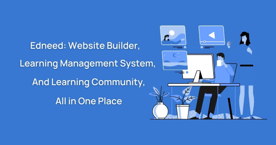 Edneed: Website Builder, Learning Management System, And Learning Community, All in One Place