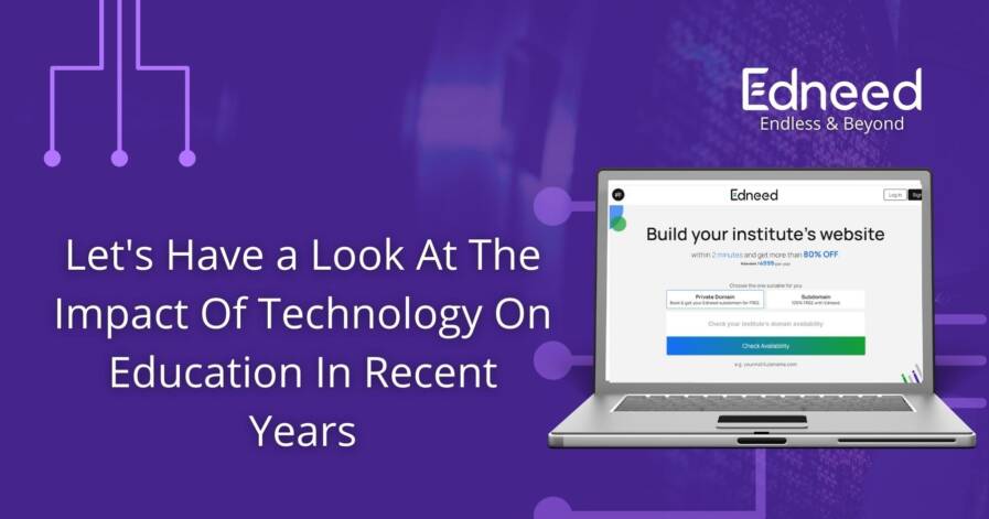 Let’s Have a Look At The Impact Of Technology On Education In Recent Years