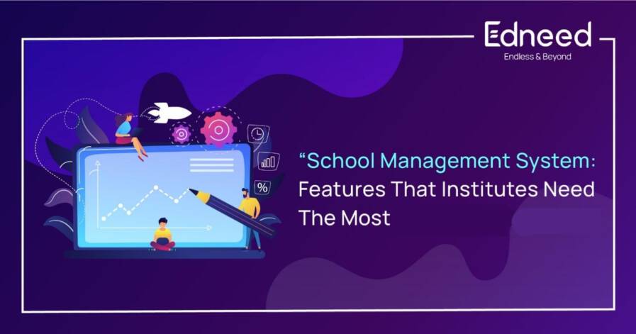 School Management System: Features That Institutes Need The Most