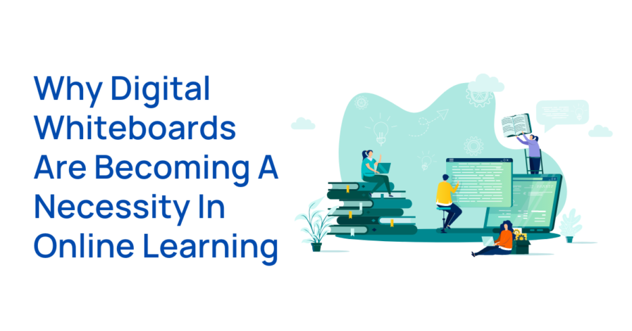 Why Digital Whiteboards are Becoming a Necessity in Online Learning