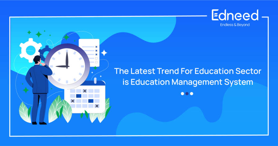 The Latest Trend For Education Sector is Education Management System